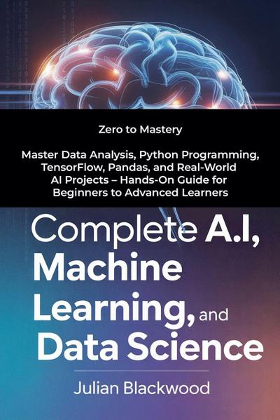 Complete A.I, Machine Learning, And Data Science