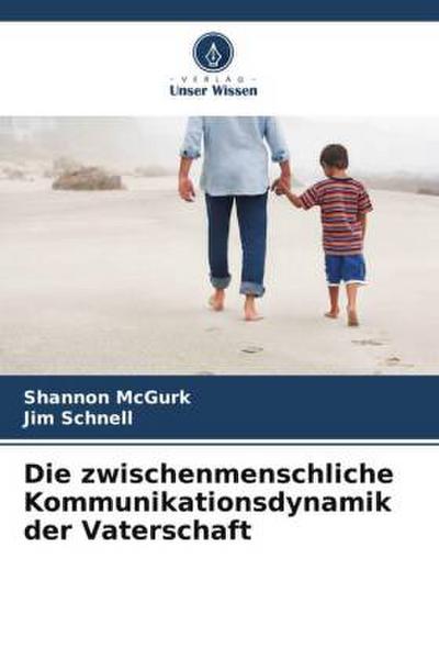 Die zwischenmenschliche Kommunikationsdynamik der Vaterschaft