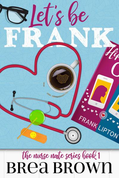 Let’s Be Frank (The Nurse Nate series, #1)