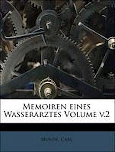 Carl, M: Memoiren eines Wasserarztes Volume v.2