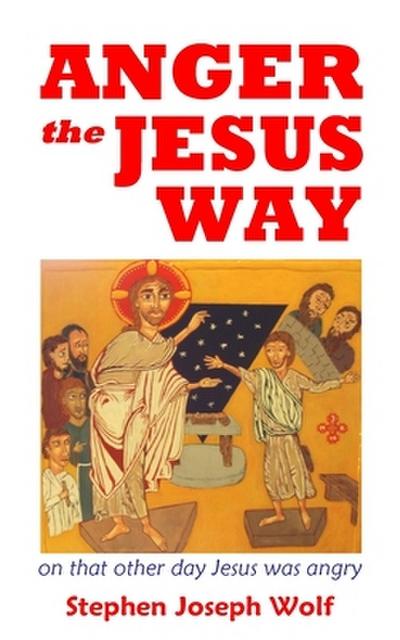 Anger the Jesus Way