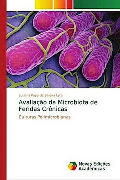 Avaliação da Microbiota de Feridas Crônicas - Luciana Pupo da Silveira Lyra