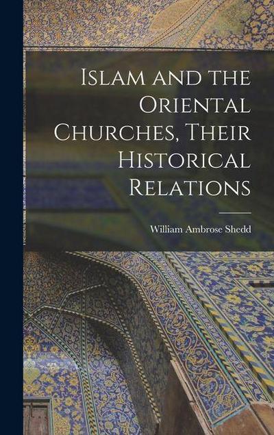 Islam and the Oriental Churches, Their Historical Relations