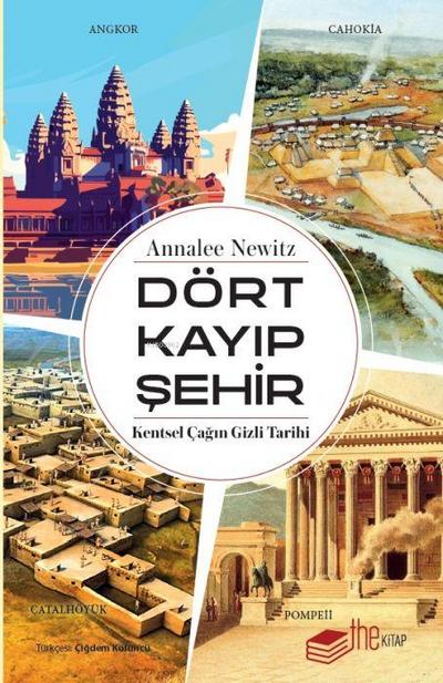 Dört Kayip Sehir - Kentsel Cagin Gizli Tarihi