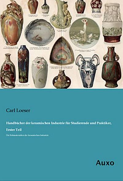 Handbücher der keramischen Industrie für Studierende und Praktiker, Erster Teil