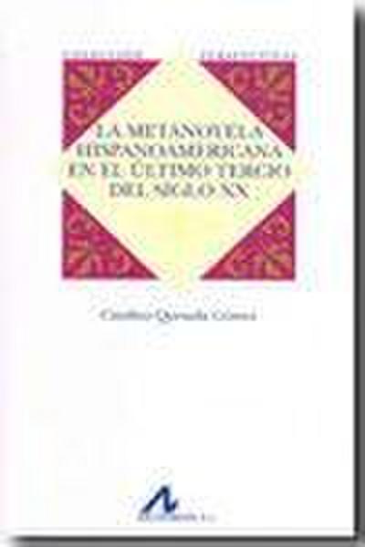 La metanovela hispanoamericana en el último tercio del siglo XX