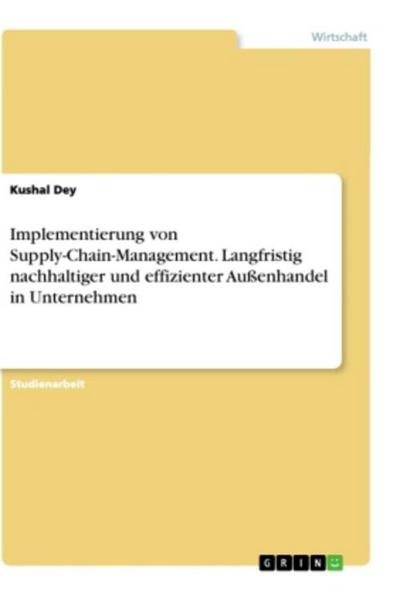 Implementierung von Supply-Chain-Management. Langfristig nachhaltiger und effizienter Außenhandel in Unternehmen