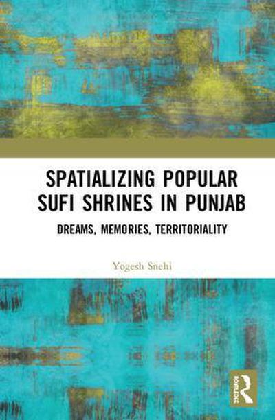 Spatializing Popular Sufi Shrines in Punjab