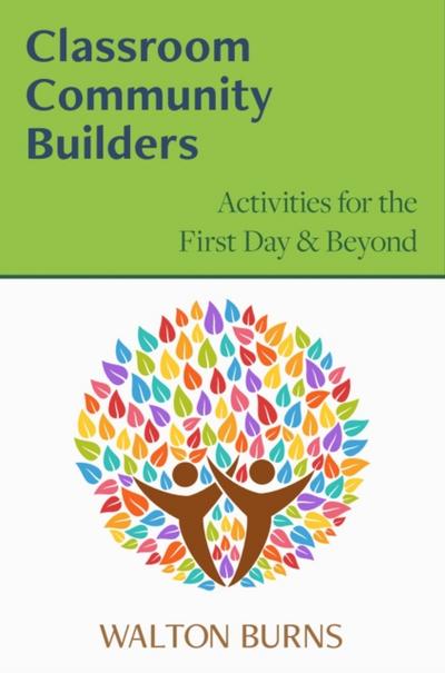 Classroom Community Builders: Activities for the First Day and Beyond