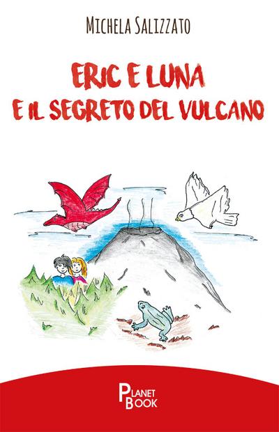 Salizzato, M: Eric e Luna e il segreto del vulcano