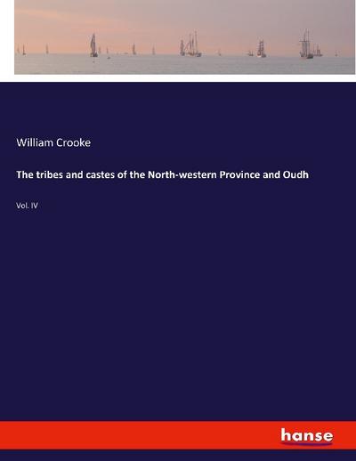 The tribes and castes of the North-western Province and Oudh