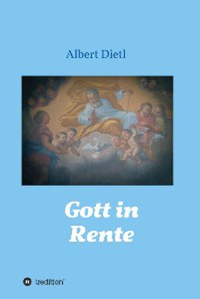 Gott in Rente