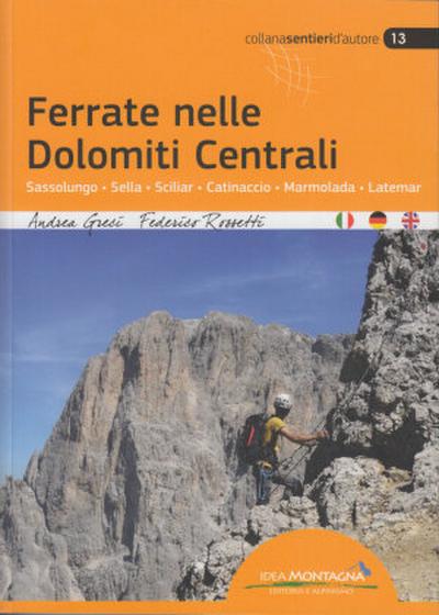 Ferrate nelle Dolomiti centrali. Sassolungo, Sella, Sciliar, Catinaccio, Marmolada, Latemar