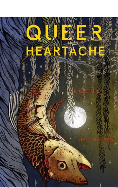 Queer Heartache: Poems - Kit Yan