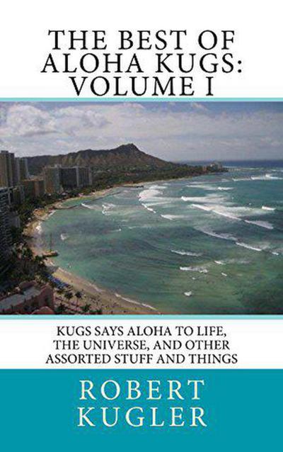 The Best of Aloha Kugs: Volume I (Kugs Says Aloha!, #1)