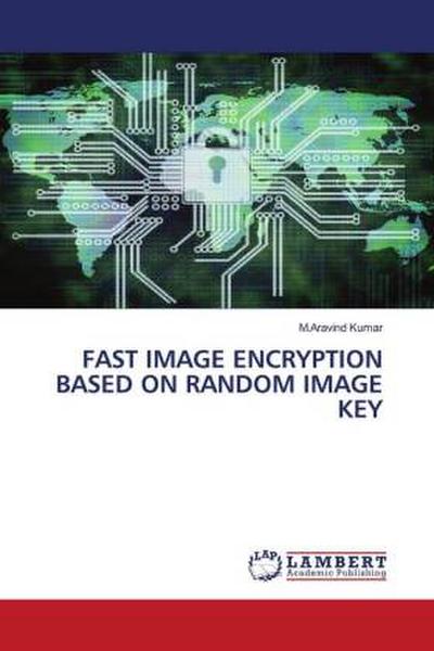 FAST IMAGE ENCRYPTION BASED ON RANDOM IMAGE KEY