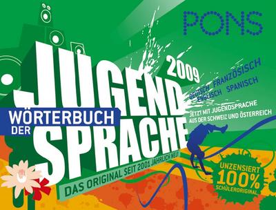 PONS Wörterbuch der Jugendsprache 2009: Mit 550 Einträgen aus Deutschland, Österreich und der Schweiz. Deutsch/Englisch/Französisch/Spanisch