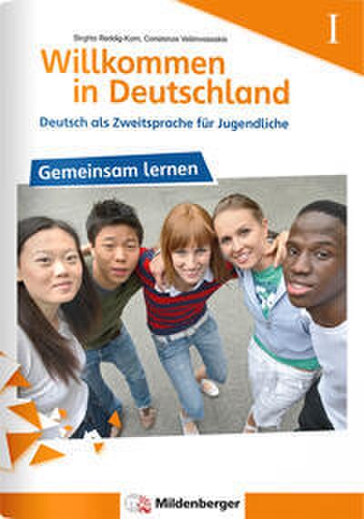 Willkommen in Deutschland - Deutsch als Zweitsprache für Jugendliche, Gemeinsam Lernen I