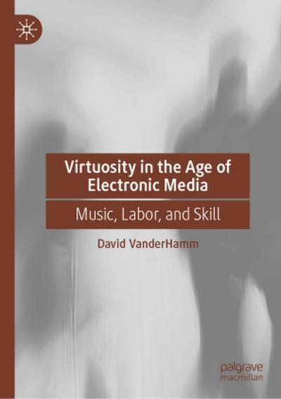 Virtuosity in the Age of Electronic Media