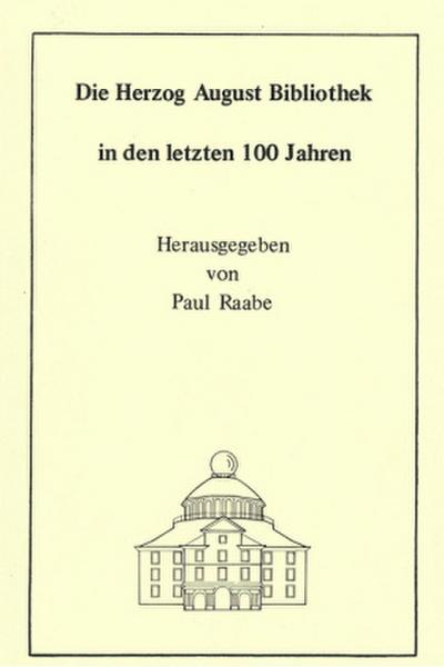 Die Herzog August Bibliothek in den letzten 100 Jahren