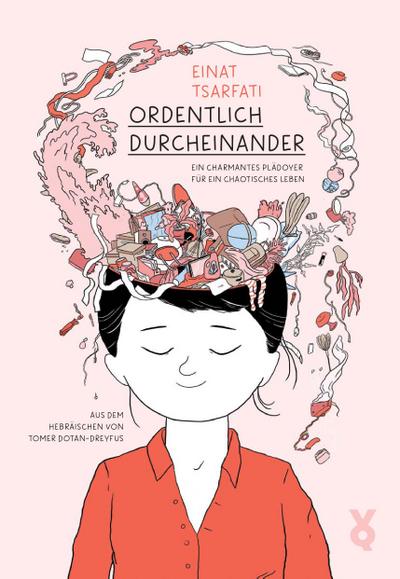 Ordentlich Durcheinander: Ein charmantes Plädoyer für ein chaotisches Leben