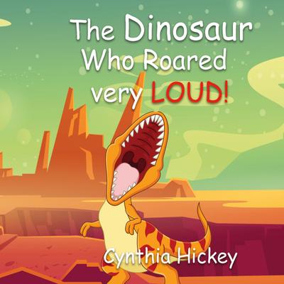 The Dinosaur Who Roared Very Loud