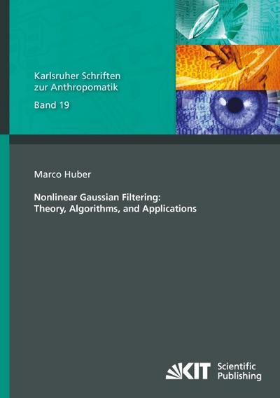 Nonlinear Gaussian Filtering : Theory, Algorithms, and Applications