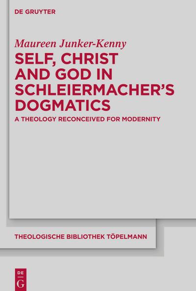 Self, Christ and God in Schleiermacher’s Dogmatics