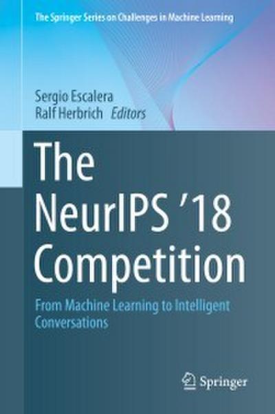 The NeurIPS ’18 Competition