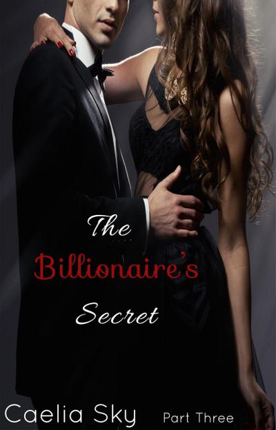 The Billionaire’s Secret: Part Three