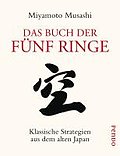 Das Buch der fünf Ringe: Klassische Strategien aus dem alten Japan