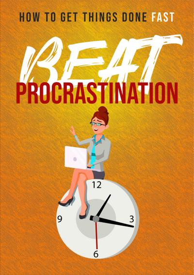 Procrastination - How to end procrastination step by step (Mental health, #1)
