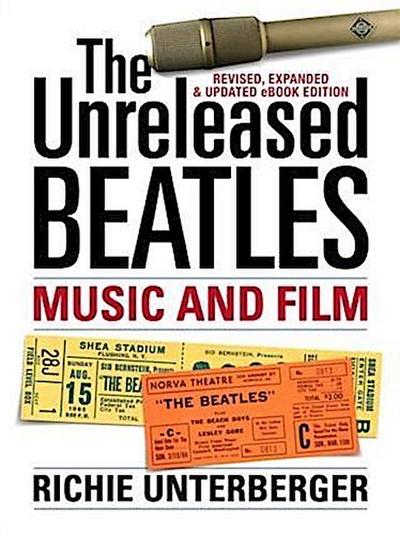 Unreleased Beatles: Music and Film (Revised & Expanded Ebook Edition)