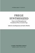 Frege Synthesized: Essays on the Philosophical and Foundational Work of Gottlob Frege