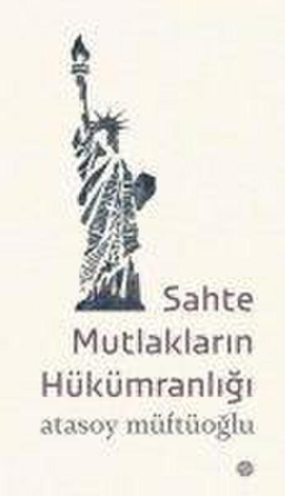 Sahte Mutlaklarin Hükümranligi