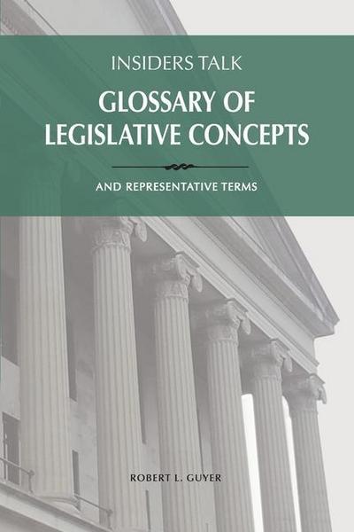 Insiders Talk Glossary of Legislative Concepts and Representative Terms