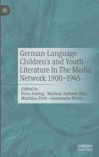 German-Language Children’s and Youth Literature In The Media Network 1900-1945.