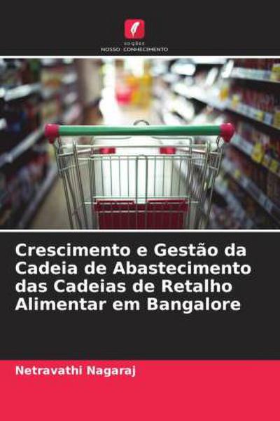 Crescimento e Gestão da Cadeia de Abastecimento das Cadeias de Retalho Alimentar em Bangalore