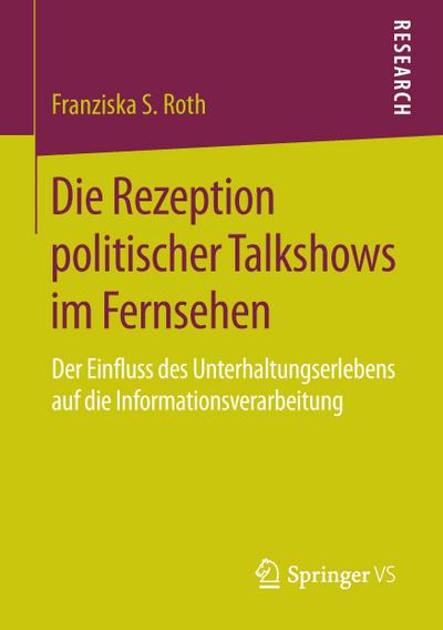Die Rezeption Politischer Talkshows Im Fernsehen by Franziska S. Roth Paperback | Indigo Chapters