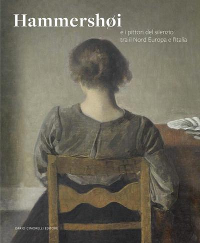 Hammershøi e i pittori del silenzio tra il Nord Europa e l’Italia. Catalogo della mostra (Rovigo, 21 febbraio-29 giugno 2025)