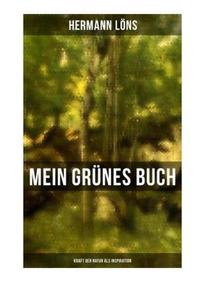 Mein grünes Buch - Kraft der Natur als Inspiration