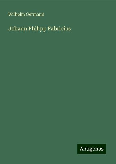 Germann, W: Johann Philipp Fabricius