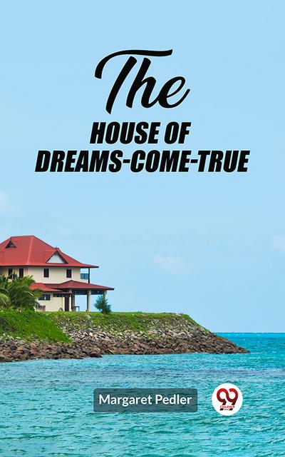 The House of Dreams-Come-True
