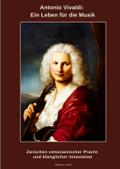 Antonio Vivaldi:  Ein Leben für die Musik