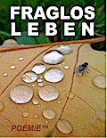 Fraglos LEBEN