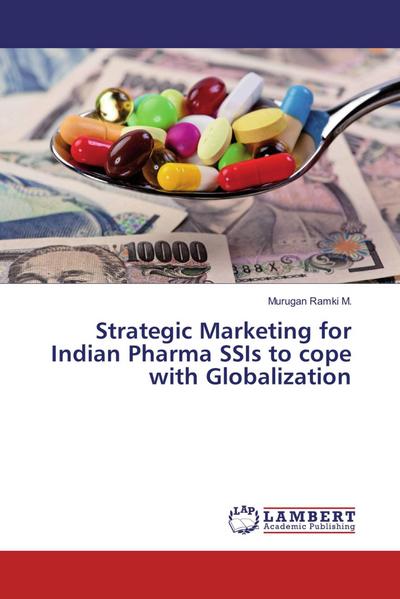 Strategic Marketing for Indian Pharma SSIs to cope with Globalization