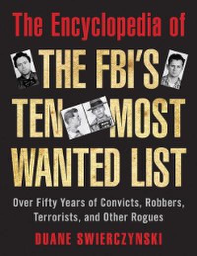 Encyclopedia of the FBI’s Ten Most Wanted List