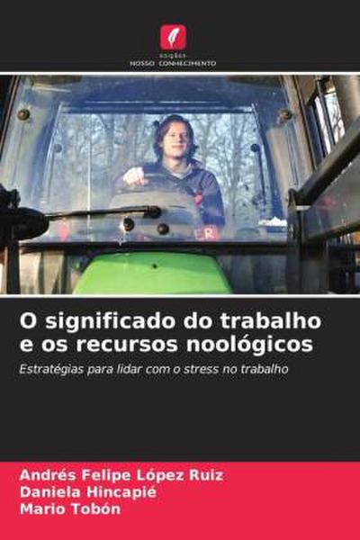 O significado do trabalho e os recursos noológicos