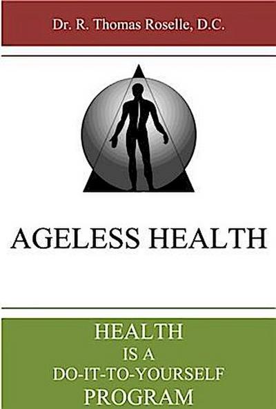 Ageless Health: Health is a Do-It-To-Yourself Program