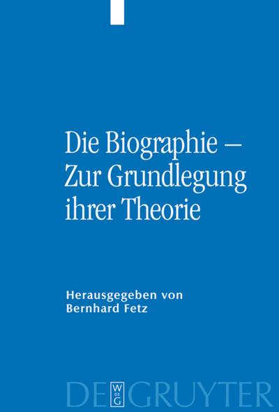 Die Biographie - Zur Grundlegung ihrer Theorie